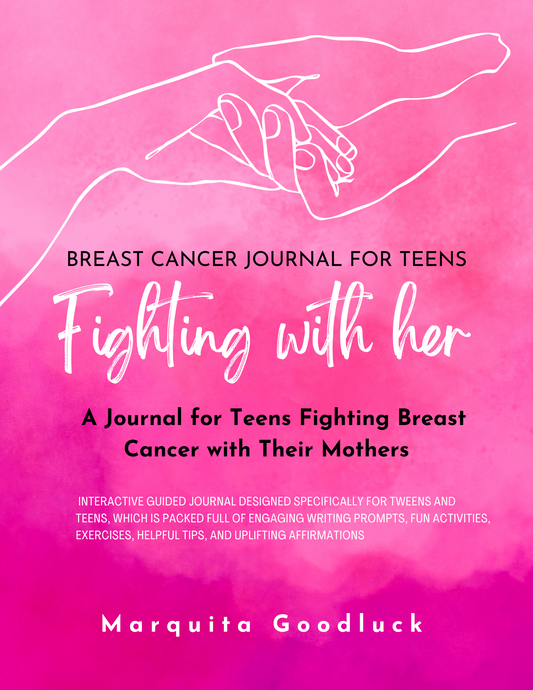 Breast Cancer Journal for Teens: Fighting With Her